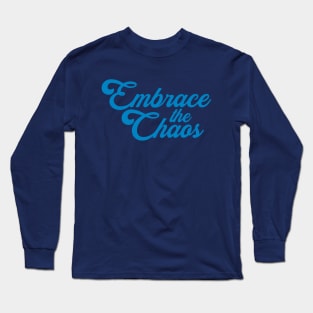 Embrace the Chaos Long Sleeve T-Shirt